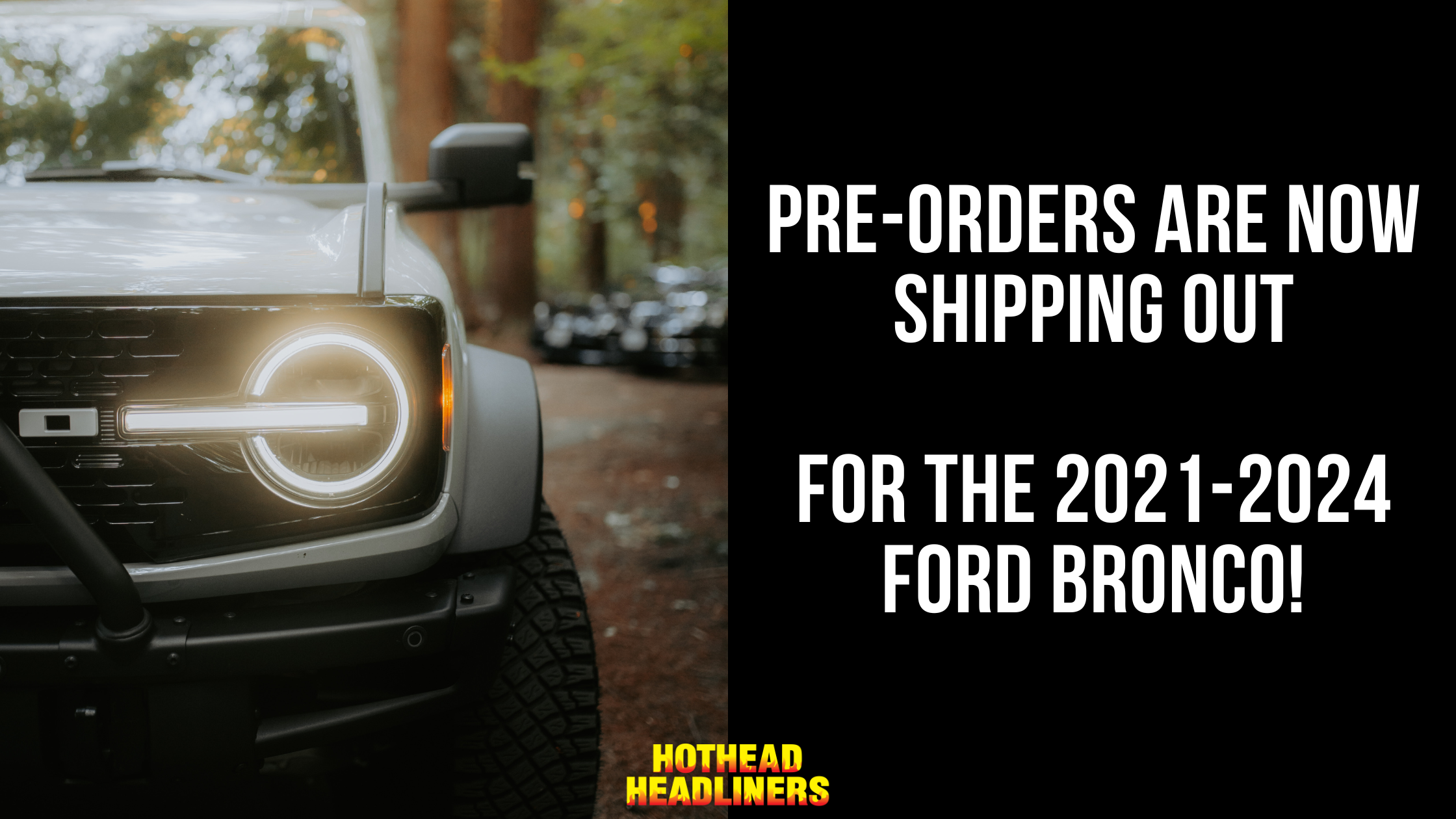 Copy of Introducing Hothead Headliners for the 2021-2024 Ford Bronco.png