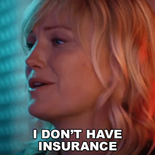 i-dont-have-insurance-anna.gif