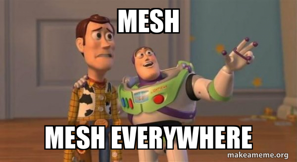 mesh-mesh-everywhere.jpg