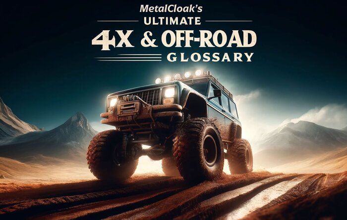 Metalcloak's Ultimate 4x4 and Off Road Glossary of Terms & Definitions
